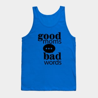 Good Moms Say Bad Words Tank Top